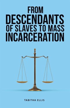 From Descendants of Slaves to Mass Incarceration - Ellis, Tabitha