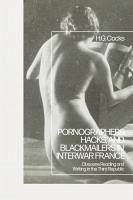 Pornographers, Hacks, and Blackmailers in Interwar France - Cocks, H G