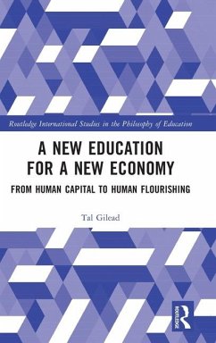 A New Education for a New Economy: From Human Capital to Human Flourishing - Gilead, Tal
