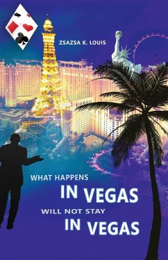 What Happens in Vegas Will Not Stay in Vegas - Louis, Zsazsa K.