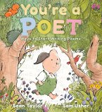 You're a Poet: Ways to Start Writing Poems You're a Poet: Ways to Start Writing Poems