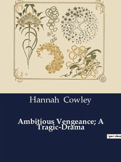 Ambitious Vengeance; A Tragic-Drama - Cowley, Hannah
