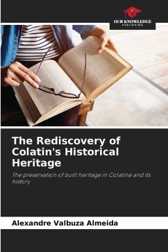 The Rediscovery of Colatin's Historical Heritage - Valbuza Almeida, Alexandre