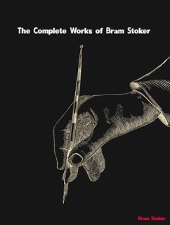 The Complete Works of Bram Stoker (eBook, ePUB) - Bram Stoker