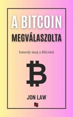 Bitcoin megválaszolta (eBook, ePUB) - Law, Jon Bitcoin megválaszolta (eBook, ePUB) - Law, Jon