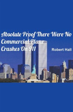 Absolute Proof There Were No Commercial Plane Crashes On 911 - Hall, Robert