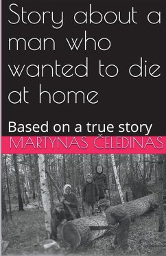 Story about a man who wanted to die at home - ¿Eledinas, Martynas