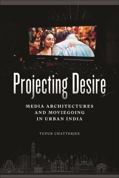 Projecting Desire - Chatterjee, Tupur