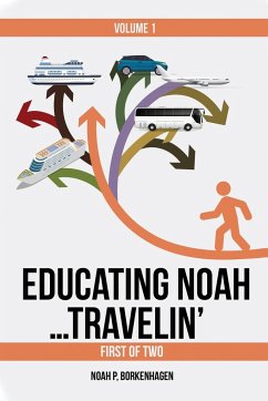 EDUCATING NOAH...TRAVELIN' vol 1 - Borkenhagen, Noah