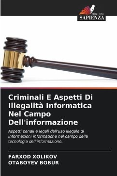 Criminali E Aspetti Di Illegalità Informatica Nel Campo Dell'informazione - Xolikov, Farxod;BOBUR, OTABOYEV