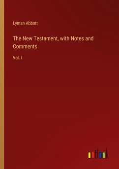 The New Testament, with Notes and Comments - Abbott, Lyman