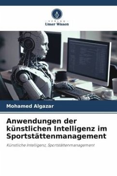 Anwendungen der künstlichen Intelligenz im Sportstättenmanagement - Algazar, Mohamed