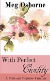 With Perfect Civility - A Pride and Prejudice Variation