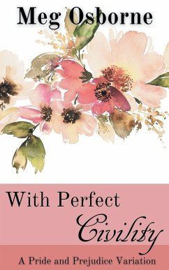 With Perfect Civility - A Pride and Prejudice Variation - Osborne, Meg