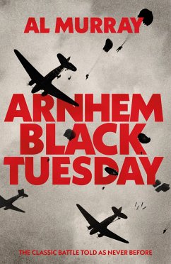 Arnhem: Black Tuesday - Murray, Al