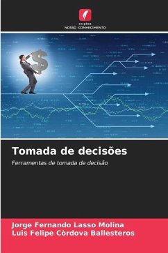 Tomada de decisões - Lasso Molina, Jorge Fernando;Còrdova Ballesteros, Luis Felipe