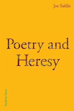 Poetry and Heresy - Safdie, Joe