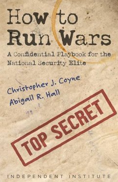 How to Run Wars - Coyne, Christopher J; Hall, Abigail R