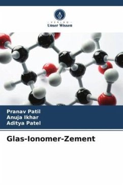 Glas-Ionomer-Zement - Patil, Pranav;Ikhar, Anuja;Patel, Aditya