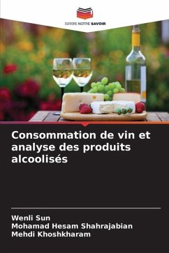 Consommation de vin et analyse des produits alcoolisés - Sun, Wenli;Shahrajabian, Mohamad Hesam;Khoshkharam, Mehdi