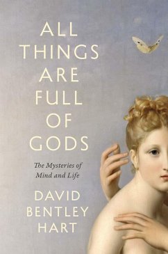 All Things Are Full of Gods - Hart, David Bentley
