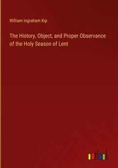 The History, Object, and Proper Observance of the Holy Season of Lent