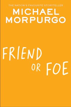 Friend or Foe - Morpurgo, Michael