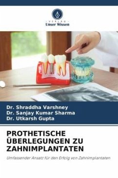 PROTHETISCHE ÜBERLEGUNGEN ZU ZAHNIMPLANTATEN - Varshney, Dr. Shraddha;Sharma, Dr. Sanjay Kumar;Gupta, Dr. Utkarsh