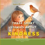 Three Short Stories About Kindness Three Short Stories About Kindness