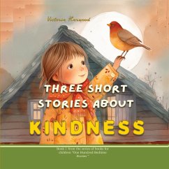 Three Short Stories About Kindness - Harwood, Victoria