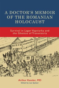 A Doctor's Memoir of the Romanian Holocaust - Kessler, Dr Arthur