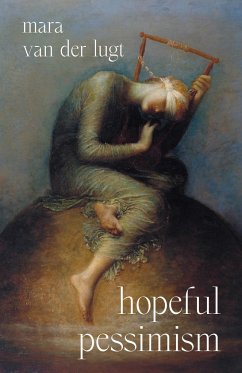 Hopeful Pessimism - Lugt, Mara van der