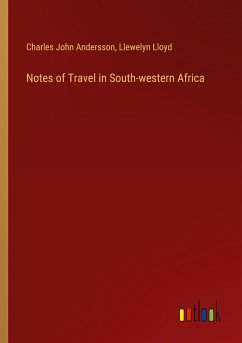 Notes of Travel in South-western Africa - Andersson, Charles John; Lloyd, Llewelyn