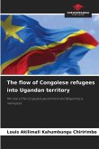 The flow of Congolese refugees into Ugandan territory