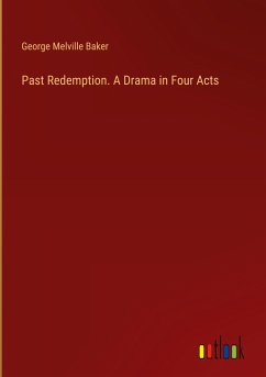 Past Redemption. A Drama in Four Acts