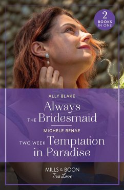 Always The Bridesmaid / Two Week Temptation In Paradise - Blake, Ally; Renae, Michele