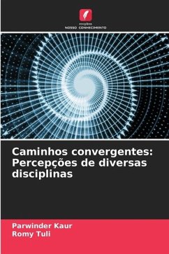 Caminhos convergentes: Percepções de diversas disciplinas - Kaur, Parwinder;Tuli, Romy