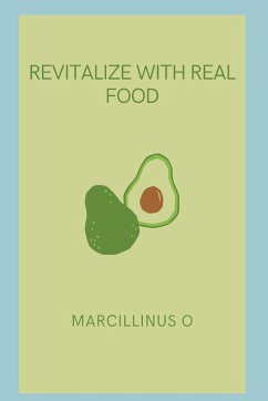 Revitalize with Real Food - O, Marcillinus