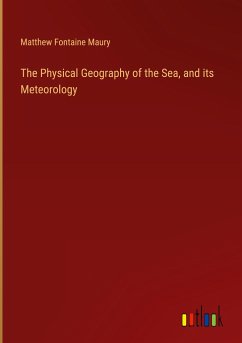 The Physical Geography of the Sea, and its Meteorology - Maury, Matthew Fontaine