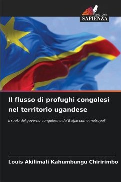 Il flusso di profughi congolesi nel territorio ugandese - KAHUMBUNGU CHIRIRIMBO, Louis AKILIMALI