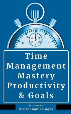 Time Management Mastery - Kalangan, Gaurav Sanjiv