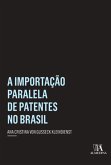 A importação paralela de patentes no Brasil (eBook, ePUB) A importação paralela de patentes no Brasil (eBook, ePUB)
