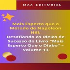 Mais Esperto Que o Método de Napoleon Hill: Desafiando as Ideias de Sucesso do Livro &quote;Mais Esperto Que o Diabo&quote; - Volume 13 (eBook, ePUB)