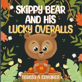 SKiPPY BEAR AND HiS LUCKY OVERALLS SKiPPY BEAR AND HiS LUCKY OVERALLS