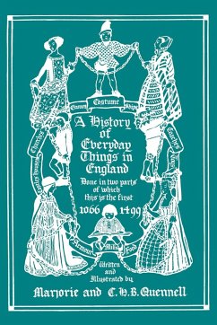 A History of Everyday Things in England, Volume I, 1066-1499 (Color Edition) (Yesterday's Classics) - Quennell, Marjorie and C. H. B.