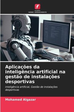 Aplicações da inteligência artificial na gestão de instalações desportivas - Algazar, Mohamed