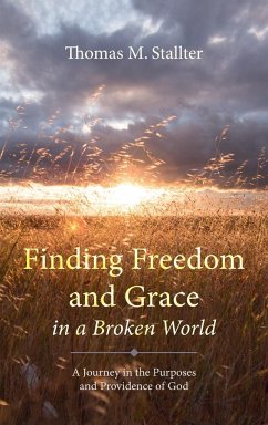 Finding Freedom and Grace in a Broken World - Stallter, Thomas M.