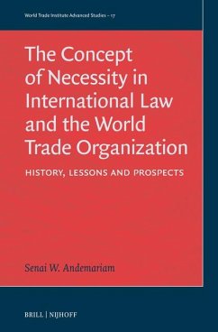 The Concept of Necessity in International Law and the World Trade Organization - Woldeab Andemariam, Senai