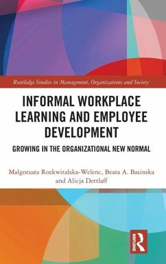 Informal Workplace Learning and Employee Development - Rozkwitalska-Welenc, Malgorzata; Basinska, Beata A; Dettlaff, Alicja