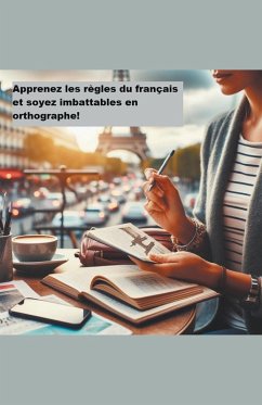 Cover Apprenez les règles du français et soyez imbattables en orthographe!